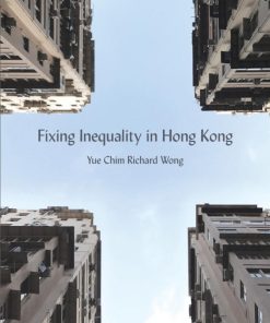 Fixing Inequality in Hong Kong 1st Edition Yue Chim Richard
