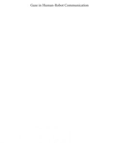 Gaze in Human Robot Communication 1st Edition by Frank Broz ISBN 978-9027267641 9027267641