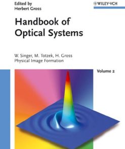 Handbook of Optical Systems Volume 2 Physical Image Formation 1st Edition Wolfgang Singer