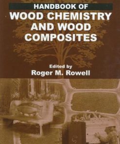 Handbook of Wood Chemistry and Wood Composites 1st Edition Roger M. Rowell