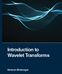 Introduction to Wavelet Transforms 1st Edition Nirdosh Bhatnagar (Author)