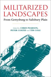 Militarized Landscapes From Gettysburg to Salisbury Plain 1st Edition Chris Pearson