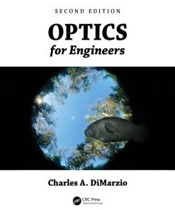 Optics for Engineers 2nd Edition by Charles Dimarzio ISBN 1439807256  978-1439807255