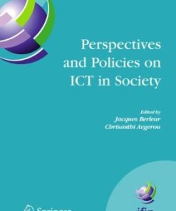 Perspectives and Policies on ICT in Society An IFIP TC9 Computers and Society Handbook IFIP International Federation for Information Processing 1st Edition Jacques Berleur