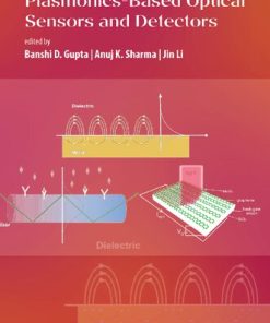 (Ebook PDF) Plasmonics Based Optical Sensors and Detectors 1st Edition by Banshi Gupta, Anuj Sharma, Jin Li 9814968854 9789814968850 Full chapter