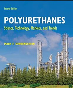 (Ebook PDF) Polyurethanes Science Technology Markets and Trends 2nd Edition by Mark Sonnenschein ISBN 1119669413 9781119669418 Full chapter