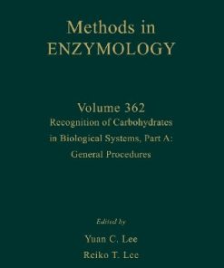 Recognition of Carbohydrates in Biological Systems Part A General Procedures 1st Edition Yuan C. Lee And Reiko T. Lee (Eds.)