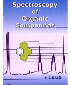 (Ebook PDF) Spectroscopy Of Organic Compounds 6th Edition by Kalsi ISBN 8122405398 97881224053932 Full chapter
