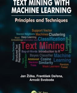 Text Mining with Machine Learning Principles and Techniques 1st Edition Jan Zizka