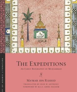 The Expeditions An Early Biography of Muḥammad MaʿMar Ibn Rāshid