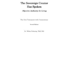 The New Testament with Commentary The Sovereign Creator Has Spoken 2nd  Edition by Wilbur Pickering