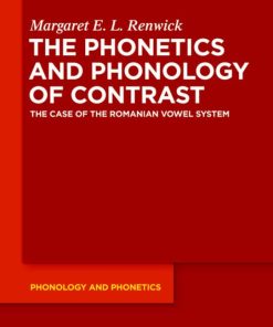 The Phonetics and Phonology of Contrast The Case of the Romanian Vowel System Margaret E. L. Renwick