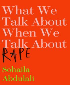 What We Talk About When We Talk About Rape Sohaila Abdulali