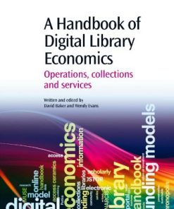 A Handbook of Digital Library Economics Operations Collections and Services 1st Edition David P. Baker