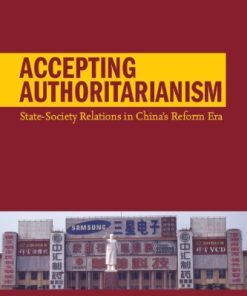 Accepting Authoritarianism State Society Relations in China s Reform Era Teresa Wright