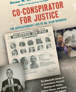 Co conspirator for Justice The Revolutionary Life of Dr Alan Berkman 1st Edition by  Susan Reverby ISBN 978-1469656250  1469656256