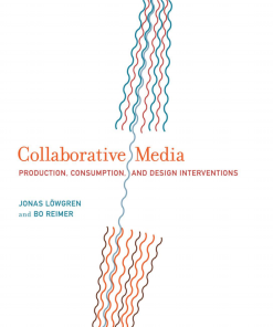 Collaborative Media Production Consumption and Design Interventions 1st Edition Jonas Löwgren