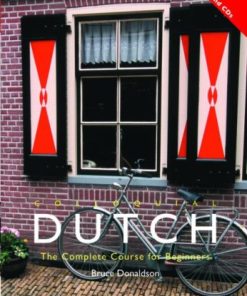 Colloquial Dutch The Complete Course for Beginners 1st Edition Bruce Donaldson