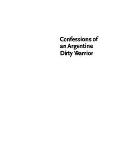 Confessions of an Argentine Dirty Warrior 2nd Edition Horacio Verbitsky