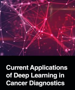 Current Applications of Deep Learning in Cancer Diagnosis 1st Edition Jyotismita Chaki