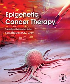 Epigenetic Cancer Therapy 1st Edition by Steven Gray ISBN 0128002069 978-0128002063