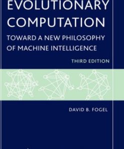 Evolutionary Computation Toward a New Philosophy of Machine Intelligence 3rd Edition by David Fogel ISBN 978-0471669517  0471669517