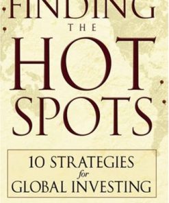 Finding the Hot Spots 10 Strategies for Global Investing 1st Edition David Riedel