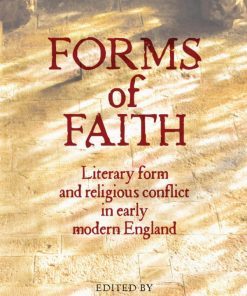 Forms of Faith Literary Form and Religious Conflict in Early Modern England 1st Edition Jonathan Baldo
