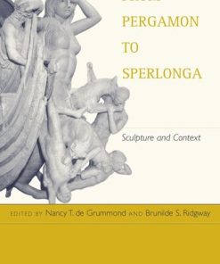 (Ebook PDF) From Pergamon to Sperlonga Sculpture and Context 1st edition by Nancy De Grummond, Brunilde Ridgway ISBN 0520223276 9780520223271 Full chapter