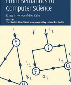From Semantics to Computer Science Essays in Honour of Gilles Kahn 1st Edition Yves Bertot