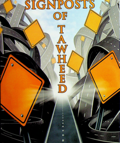 From the Signposts of Tawheed 1st Edition by Shaykh Abdur Razzaaq Bin Abdul Muhsin Al Abbaad Al Badr ISBN 978-1631737602 1631737600