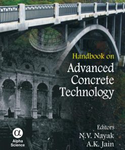 Handbook on Advanced Concrete Technology 1st Edition N.V. Nayak