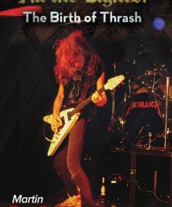Hit the Lights The Birth of Thrash 1st Edition Martin Popoff