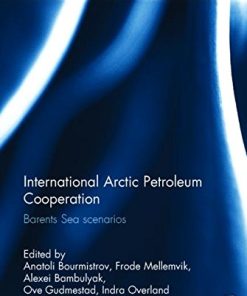 (Ebook PDF) International Arctic Petroleum Cooperation Barents Sea Scenarios 1st Edition by Anatoli Bourmistrov, Frode Mellemvik, Alexei Bambulyak, Ove Gudmestad, Indra Overland 1138629278 9781138629271 Full chapter