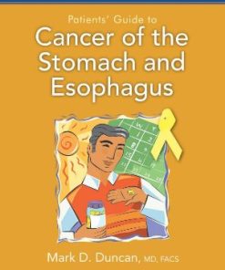 John Hopkins Patients Guide to Cancer of the Stomach and Esophagus Johns Hopkins Patients Guide 1st Edition Marc D. Duncan