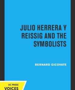 Julio Herrera y Reissig and the Symbolists Bernard Gicovate