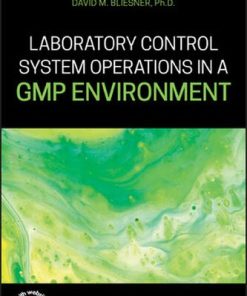 Laboratory Control System Operations in a GMP Environment 1st Edition David M. Bliesner