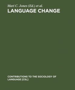 Language Change The Interplay of Internal External and Extra Linguistic Factors Mari C. Jones (Editor)