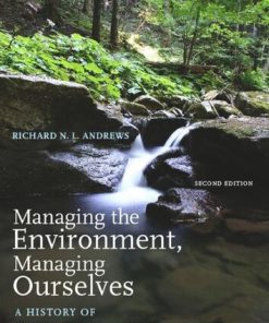 Managing the Environment Managing Ourselves A History of American Environmental Policy Second Edition Richard N. L. Andrews