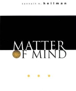 (Ebook PDF) Matter of Mind A Neurologist's View of Brainbehavior Relationships 1st Edition by Kenneth Heilman ISBN 0195144902 9780195144901 Full chapter