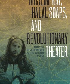 Muslim Rap Halal Soaps and Revolutionary Theater Artistic Developments in the Muslim World 1st Edition by Karin Van Nieuwkerk ISBN 978-0292747685  0292747683