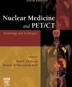 Nuclear Medicine and PET CT Technology and Techniques 6th Edition Paul E. Christian (Editor)