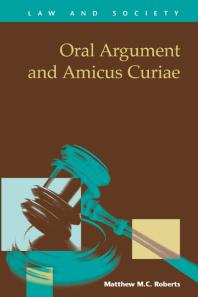 Oral Argument and Amicus Curiae 1st Edition by Matthew Roberts ISBN 978-1593324667  1593324669