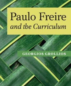 Paulo Freire and the Curriculum 1st Edition Georgios Grollios