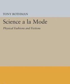 Science a la Mode Physical Fashions and Fictions Tony Rothman