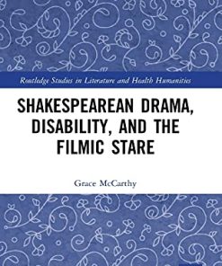 Shakespearean Drama Disability and the Filmic Stare 1st Edition Grace Mccarthy