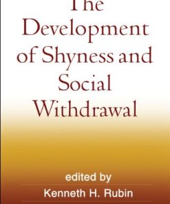 The Development of Shyness and Social Withdrawal Social Emotional and Personality Development in Context 1st Edition Kenneth H. Rubin