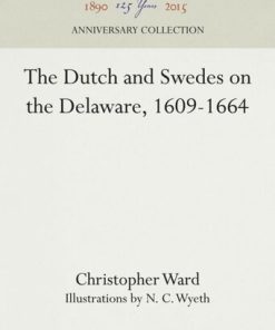 The Dutch and Swedes on the Delaware 1609 1664 Christopher Ward