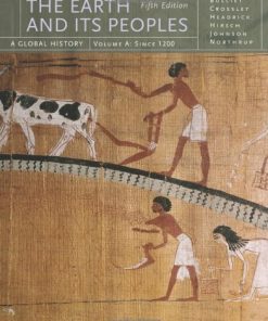 The Earth and Its Peoples A Global History Vol A 5th Ed 5th Edition Richard Bulliet