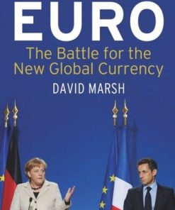 The Euro The Battle for the New Global Currency David Marsh